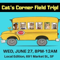 June 27: Cat’s Corner Field Trip Night to Local Edition, SF