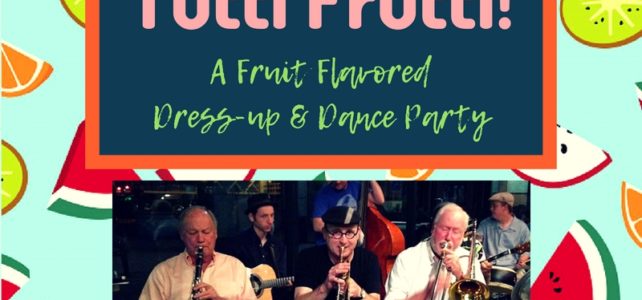 Wed, Aug 29: Tutti Frutti Dress-up & Dance Party with Clint Baker’s Golden Gate Swing Band!