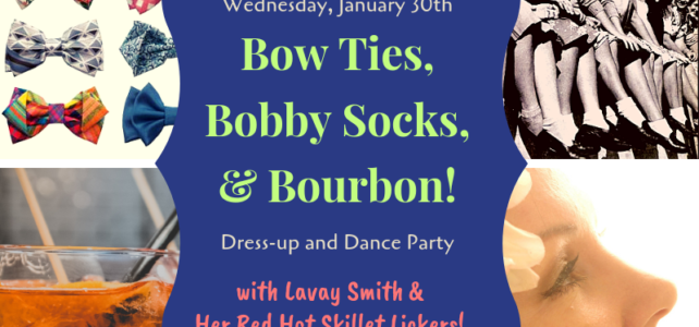 Wed 1/30: Lavay Smith, Bow Ties, Bobby Socks & Bourbon Theme Party. Documentary Film Shooting!