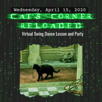 Cat’s Corner Reloaded: Virtual Dance Lesson and Party – Wednesday, April 15, 2020